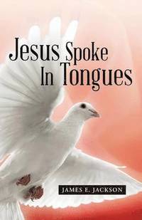 bokomslag Jesus Spoke In Tongues
