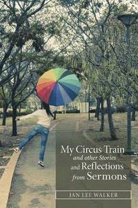 bokomslag My Circus Train and other Stories and Reflections from Sermons