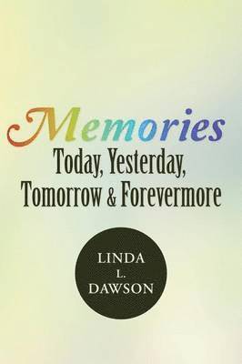 Memories Today, Yesterday, Tomorrow & Forevermore 1