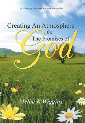 Creating An Atmosphere For The Promises Of God 1