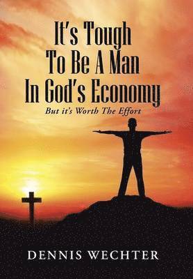 It's Tough To Be A Man In God's Economy 1