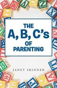 bokomslag A, B, C's of Parenting