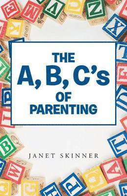 bokomslag A, B, C's of Parenting