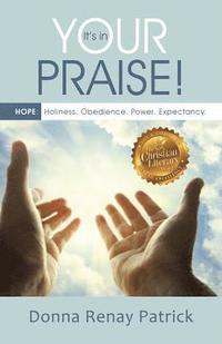 bokomslag It's in Your Praise!: HOPE: Holiness. Obedience. Power. Expectancy.