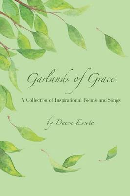 Dawn Escoto - Garlands of Grace, Häftad