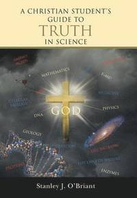 bokomslag A Christian Student's Guide to Truth in Science