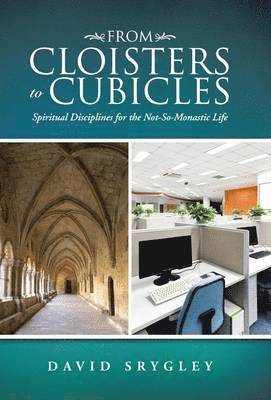 David Srygley - From Cloisters to Cubicles, Inbunden