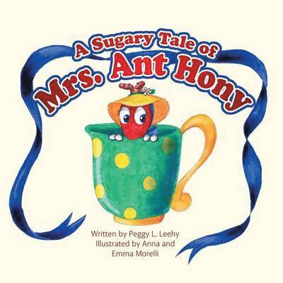 Peggy L Leehy, Peggy L. Leehy - Sugary Tale of Mrs. Ant Hony, Häftad