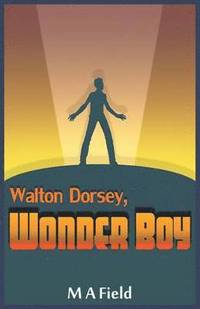bokomslag Walton Dorsey, Wonder Boy
