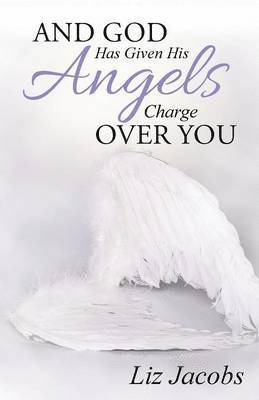 Liz Jacobs - And God Has Given His Angels Charge Over You, Häftad