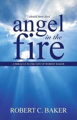 Robert C Baker, Robert C. Baker - Angel in the Fire, Häftad