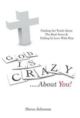 Steve Johnson - God is Crazy ....About You!, Inbunden