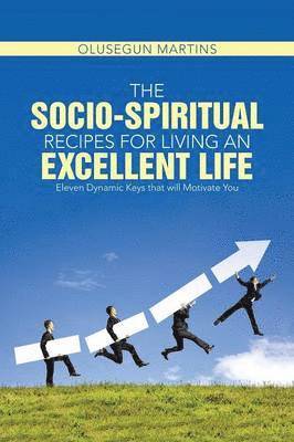 bokomslag The Socio-Spiritual Recipes for Living An Excellent Life