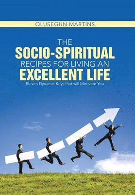 bokomslag The Socio-Spiritual Recipes for Living An Excellent Life