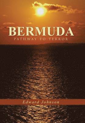 Edward Johnson - Bermuda-Pathway to Terror, Inbunden
