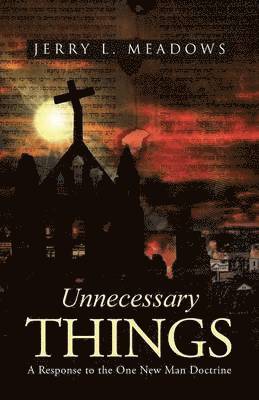Jerry L Meadows, Jerry L. Meadows - Unnecessary Things, Häftad