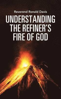 bokomslag Understanding the Refiner's Fire of God