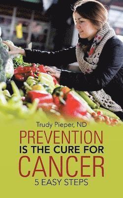 Prevention is the Cure for Cancer 1