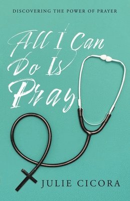 Julie Cicora - All I Can Do Is Pray, Häftad