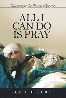 Julie Cicora - All I Can Do Is Pray, Inbunden