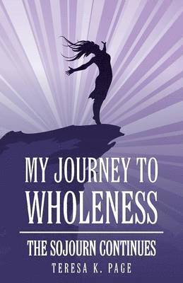 Teresa K Page, Teresa K. Page - My Journey to Wholeness, Häftad