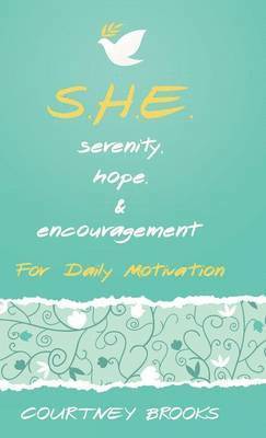 Courtney Brooks - S.H.E. Serenity, Hope, & Encouragement, Inbunden