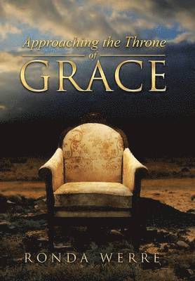 Ronda Werre - Approaching the Throne of Grace, Inbunden