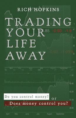 Rich Hopkins - Trading Your Life Away, Häftad