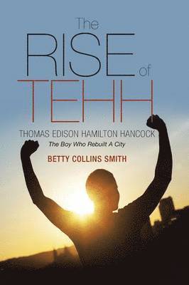 Betty Collins Smith - Rise of Tehh-Thomas Edison Hamilton Hancock, Häftad