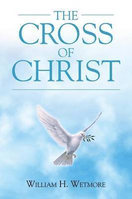 William H Wetmore - Cross of Christ, Häftad