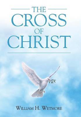 William H Wetmore - Cross of Christ, Inbunden