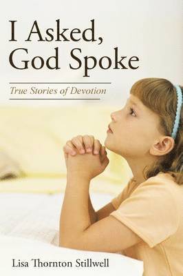 Lisa Thornton Stillwell - I Asked, God Spoke, Häftad
