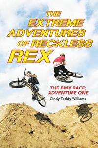 bokomslag The Extreme Adventures of Reckless Rex