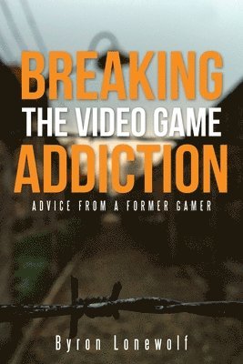 Breaking the Video Game Addiction 1