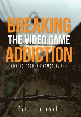 Breaking the Video Game Addiction 1