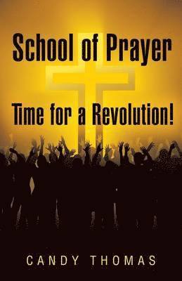 bokomslag School of Prayer-Time for a Revolution!