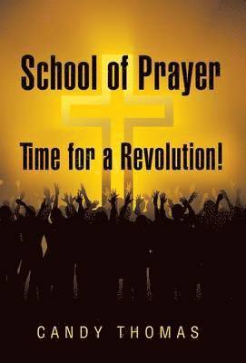 School of Prayer-Time for a Revolution! 1