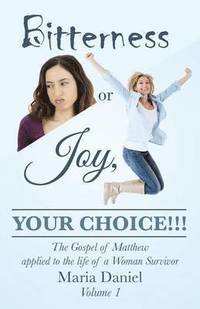 bokomslag Bitterness or Joy, Your Choice!!!