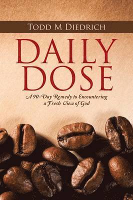 Todd M Diedrich, Todd M. Diedrich - Daily Dose, Häftad