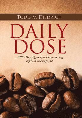 Todd M Diedrich, Todd M. Diedrich - Daily Dose, Inbunden
