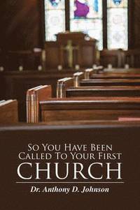 bokomslag So You Have Been Called To Your First Church