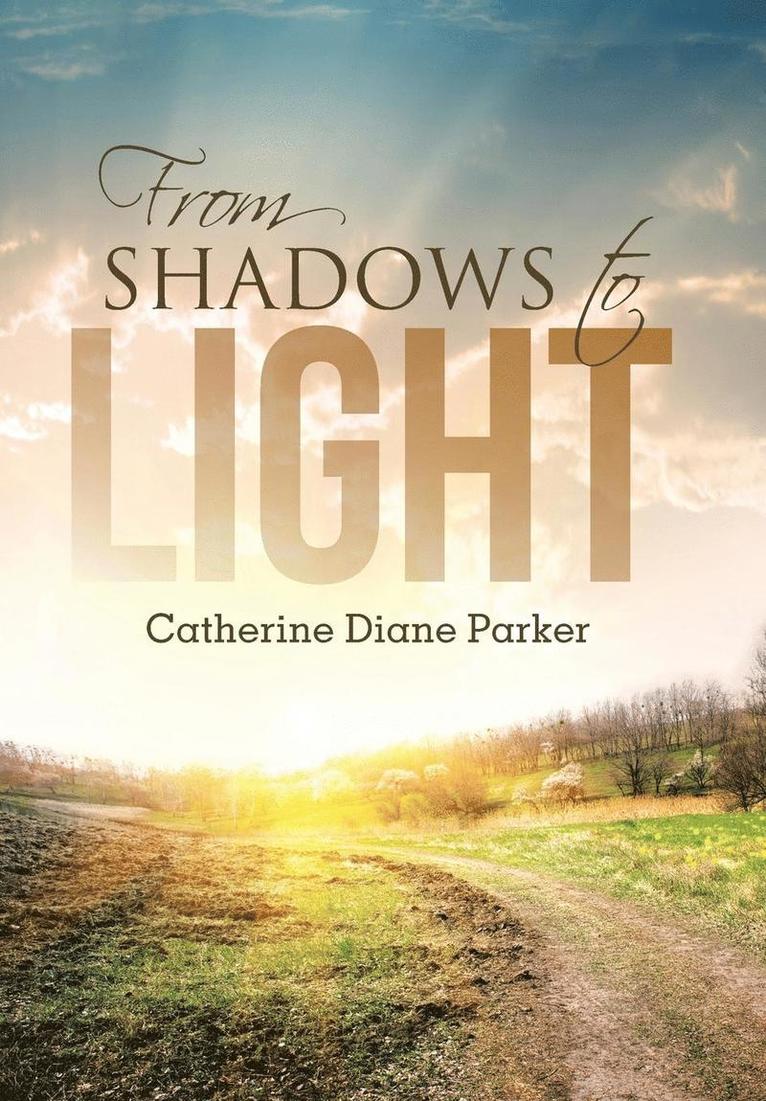 Catherine Diane Parker - From Shadows to Light, Inbunden