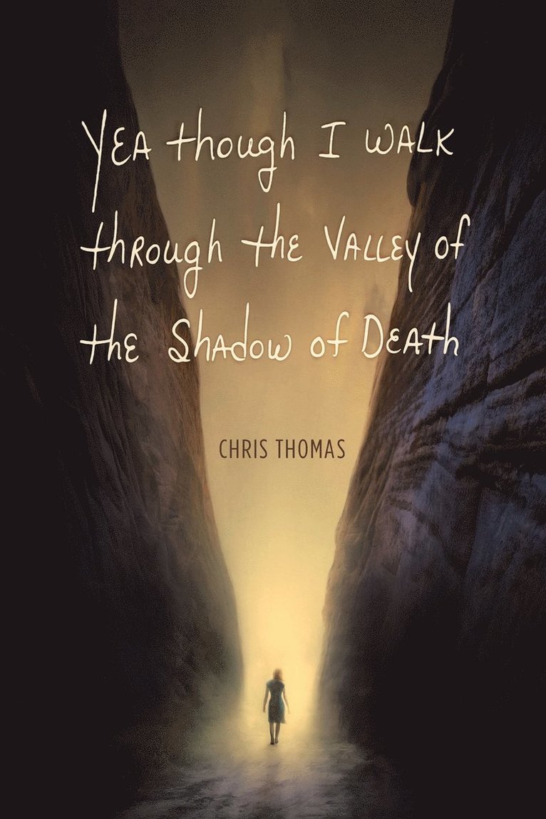 Yea Though I Walk through the Valley of the Shadow of Death