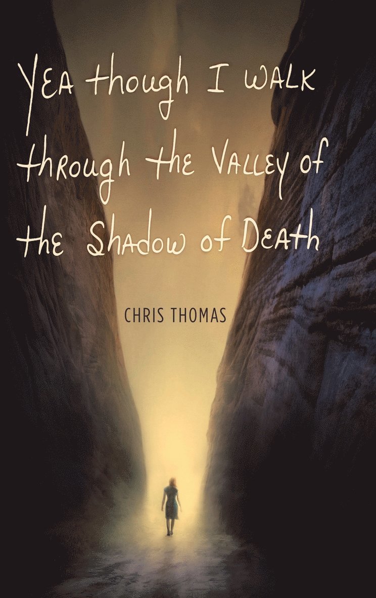 Chris Thomas - Yea Though I Walk through the Valley of the Shadow of Death, Inbunden