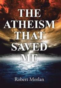 bokomslag The Atheism That Saved Me