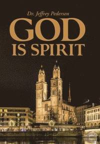 bokomslag God Is Spirit