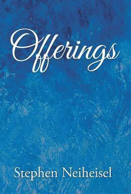 Stephen Neiheisel - Offerings, Inbunden