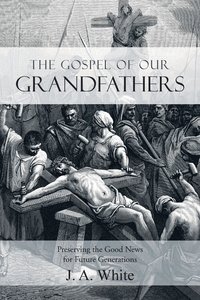bokomslag The Gospel of Our Grandfathers