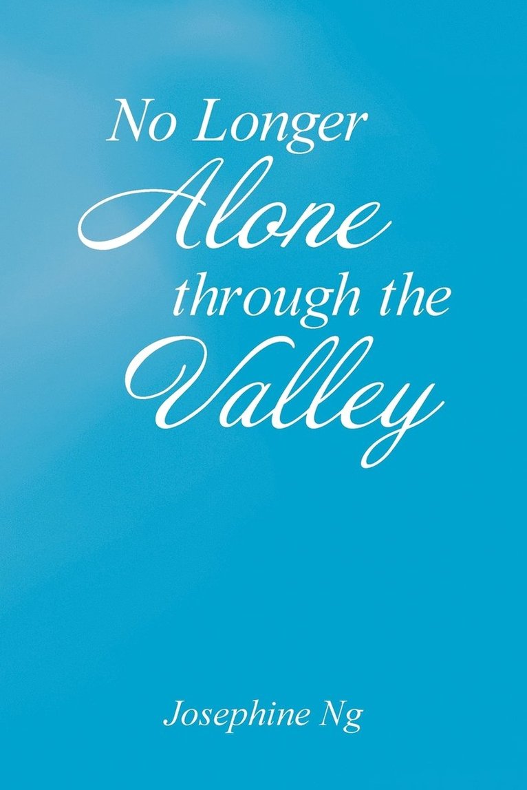No Longer Alone Through the Valley