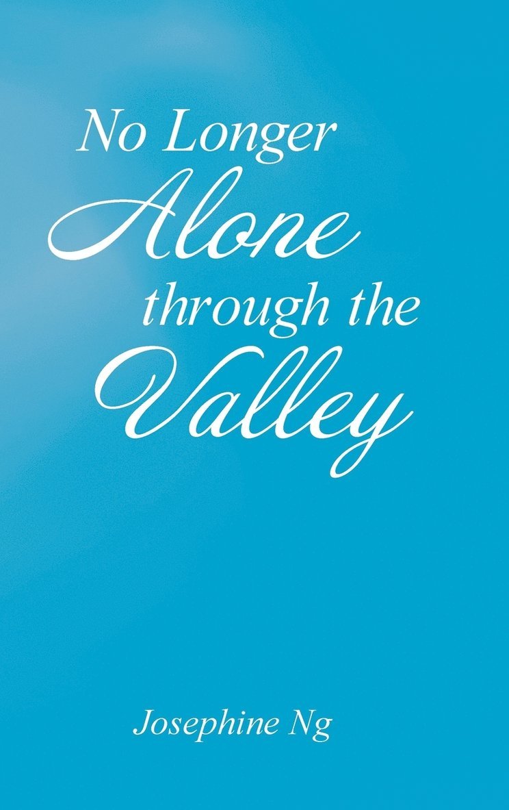 Josephine Ng - No Longer Alone Through the Valley, Inbunden